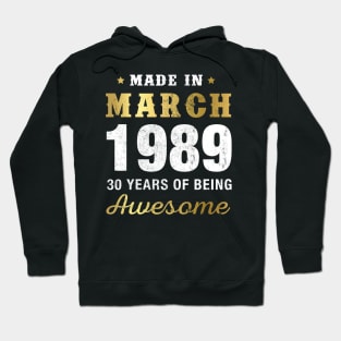 Made in March 1989 30 Years Of Being Awesome Hoodie
